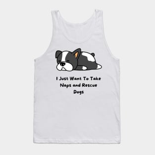 I Just Want To Take Naps and Rescue Dogs Tank Top